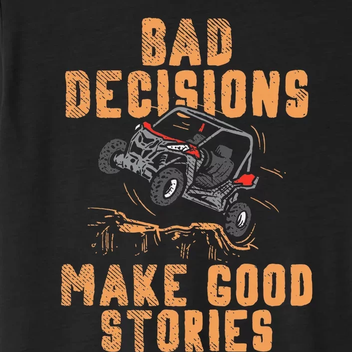 Bad Decisions Good Stories Four Wheeler Quad Offroading Sxs ChromaSoft Performance T-Shirt