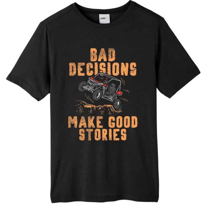 Bad Decisions Good Stories Four Wheeler Quad Offroading Sxs ChromaSoft Performance T-Shirt