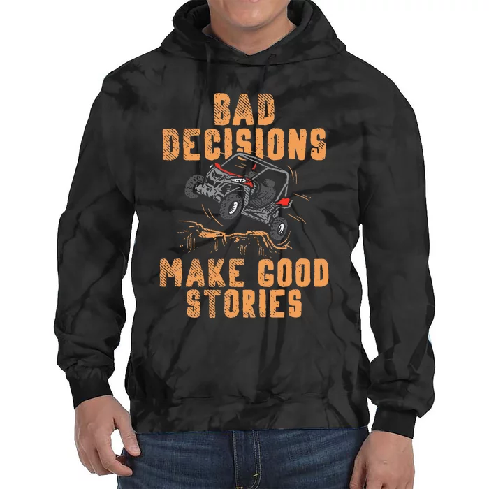 Bad Decisions Good Stories Four Wheeler Quad Offroading Sxs Tie Dye Hoodie