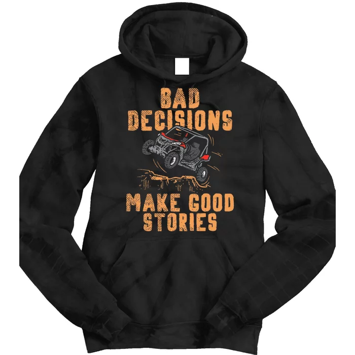 Bad Decisions Good Stories Four Wheeler Quad Offroading Sxs Tie Dye Hoodie