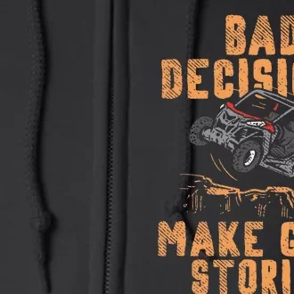 Bad Decisions Good Stories Four Wheeler Quad Offroading Sxs Full Zip Hoodie