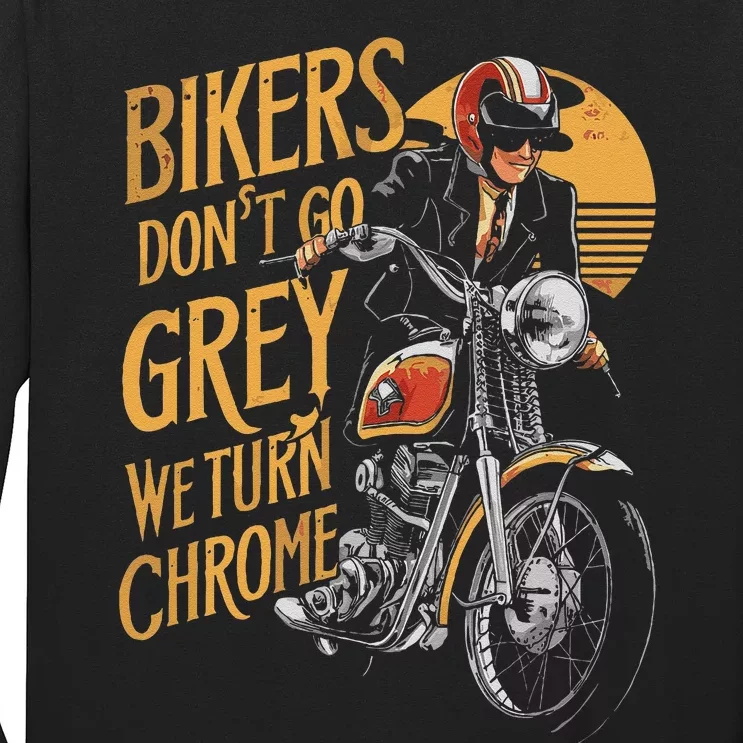 Bikers DonT Go Grey We Turn Chrome Motorcycle Bike Lover Long Sleeve Shirt