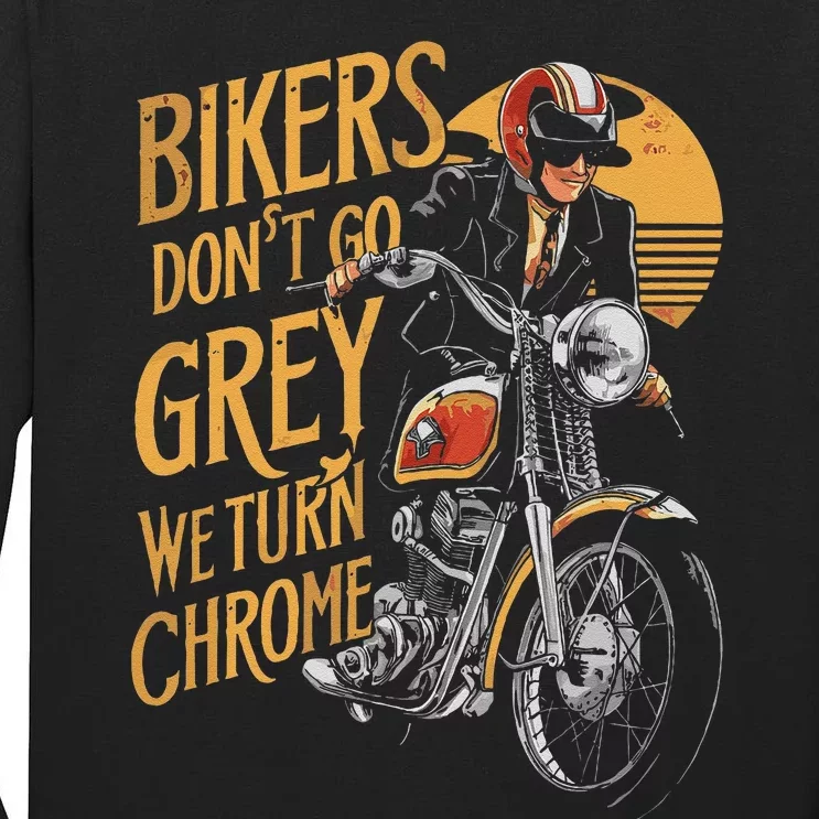 Bikers DonT Go Grey We Turn Chrome Motorcycle Bike Lover Tall Long Sleeve T-Shirt