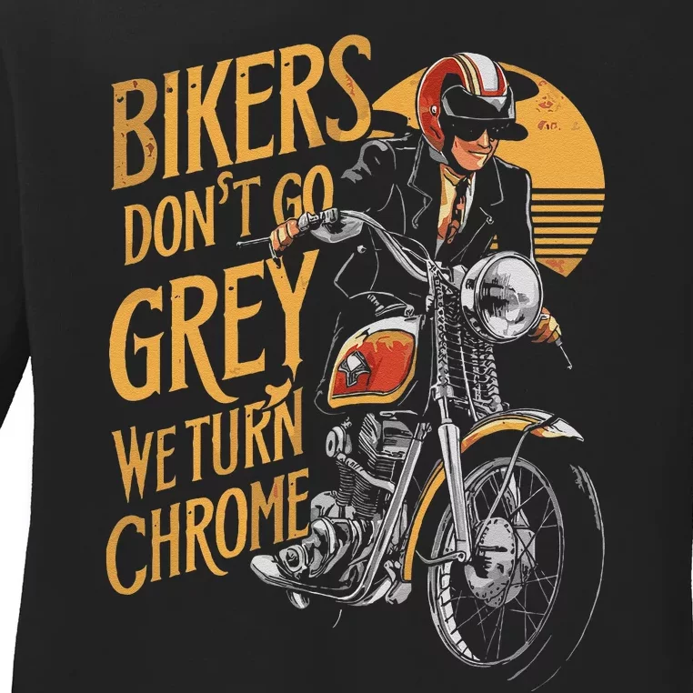 Bikers DonT Go Grey We Turn Chrome Motorcycle Bike Lover Ladies Long Sleeve Shirt