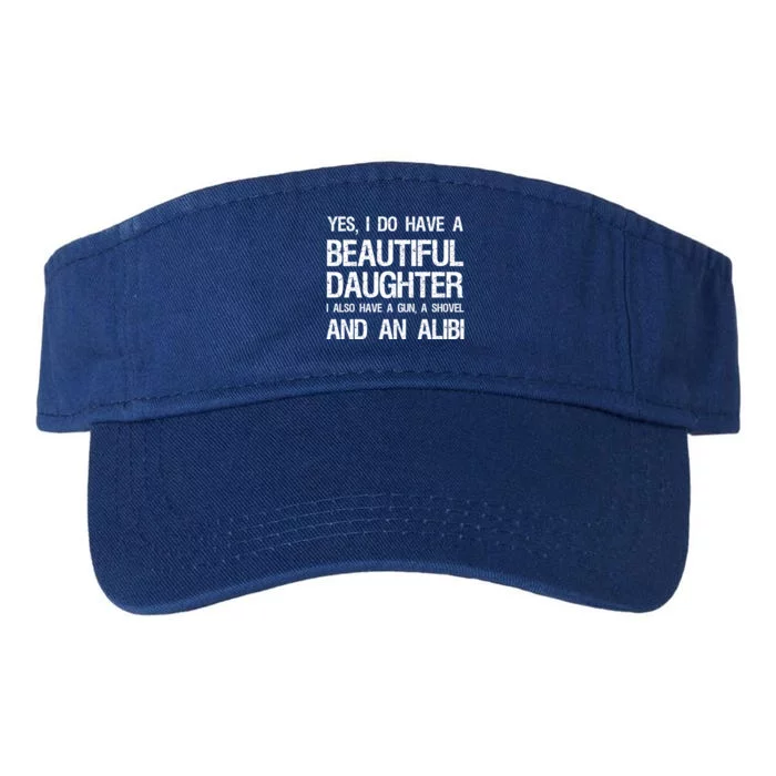 Beautiful Daughter Gun Shovel Alibi Conservative Dad Gift Valucap Bio-Washed Visor