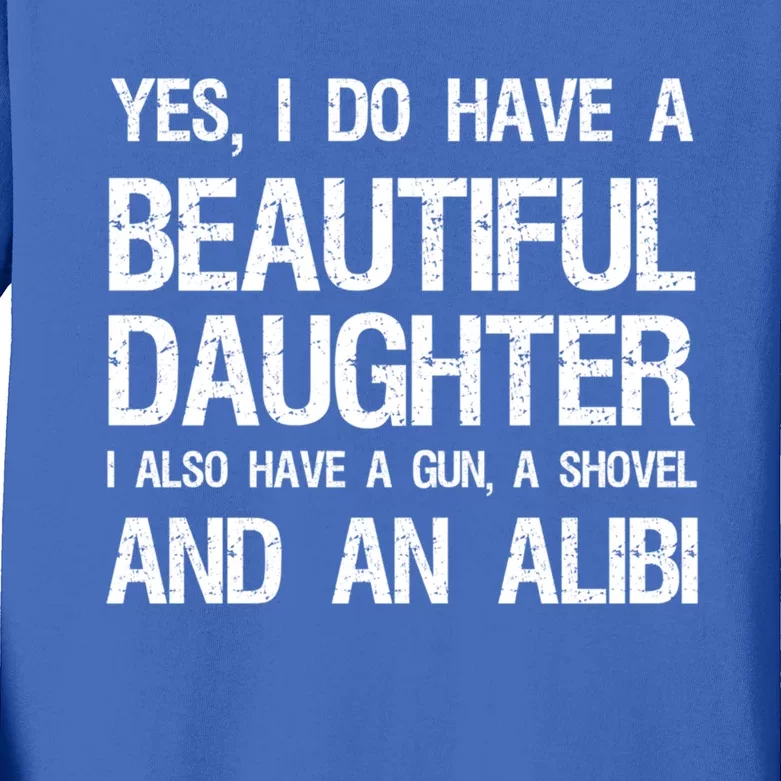 Beautiful Daughter Gun Shovel Alibi Conservative Dad Gift Kids Long Sleeve Shirt