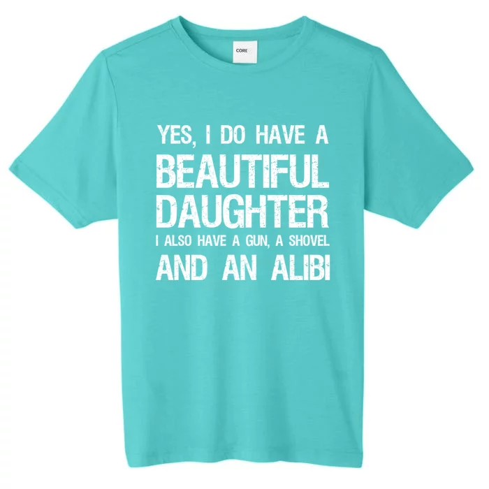 Beautiful Daughter Gun Shovel Alibi Conservative Dad Gift ChromaSoft Performance T-Shirt