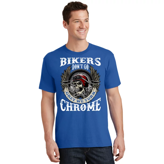 Bikers Dont Go Grey We Turn Chrome Skull Helmet Biking Biker Gift T-Shirt