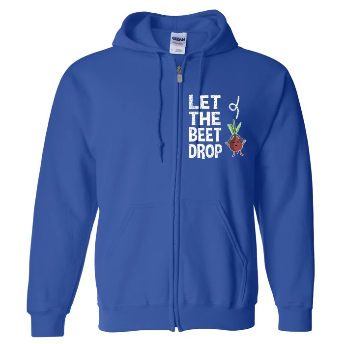 Beetroot Deejay Greengrocer Vegetarian Let The Beet Drop Meaningful Gift Full Zip Hoodie