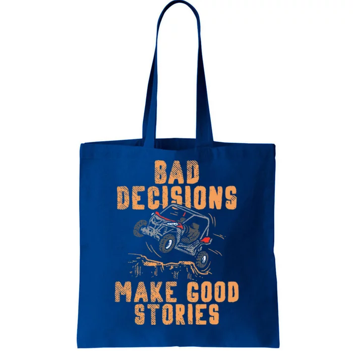 Bad Decisions Good Stories Four Wheeler Quad OffRoading SxS Tote Bag