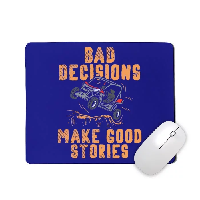 Bad Decisions Good Stories Four Wheeler Quad OffRoading SxS Mousepad