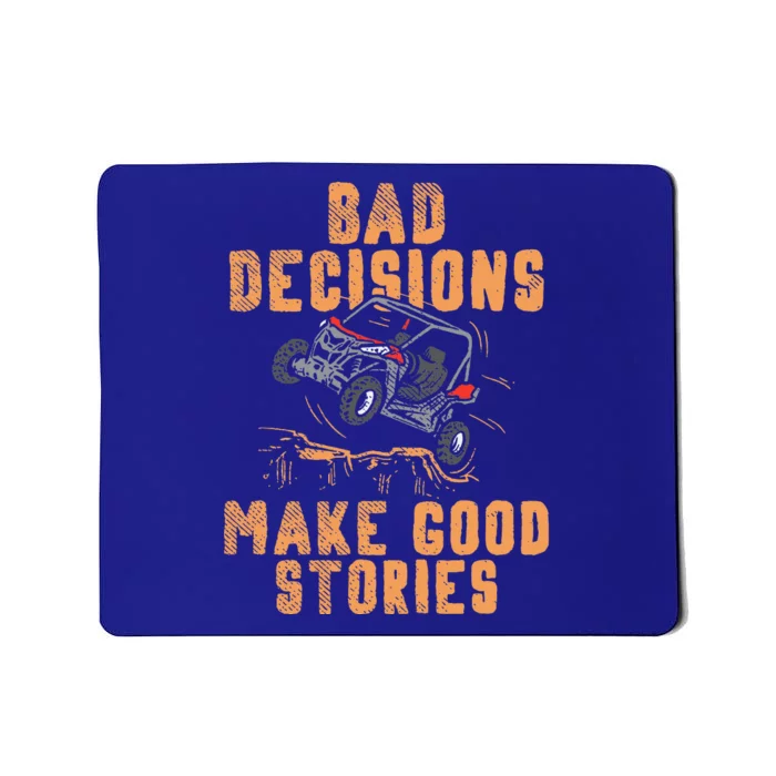 Bad Decisions Good Stories Four Wheeler Quad OffRoading SxS Mousepad