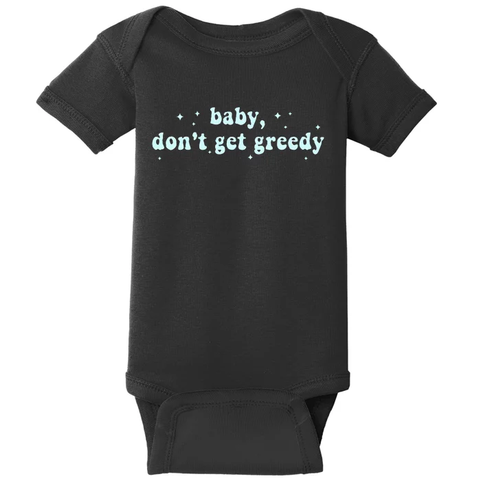 Baby DonT Get Greedy Apparel Baby Bodysuit