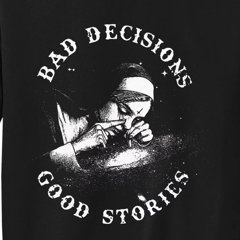 Bad Decisions Good Stories Nun Smoking Unholy Drug Nun Sweatshirt