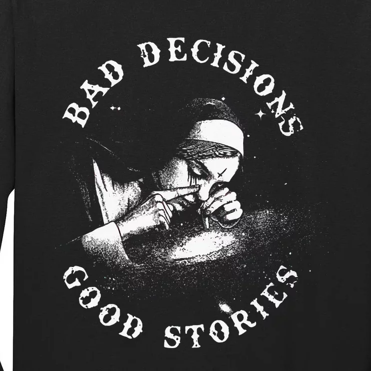 Bad Decisions Good Stories Nun Smoking Unholy Drug Nun Tall Long Sleeve T-Shirt