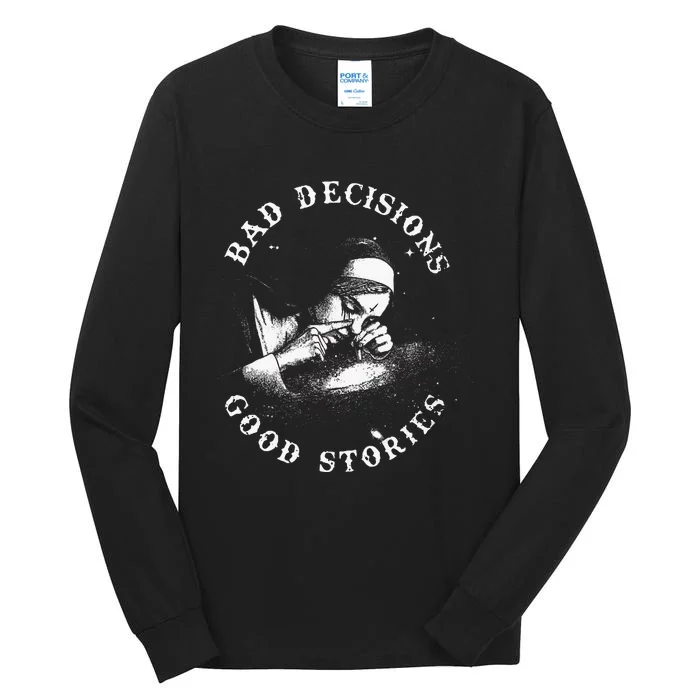 Bad Decisions Good Stories Nun Smoking Unholy Drug Nun Tall Long Sleeve T-Shirt