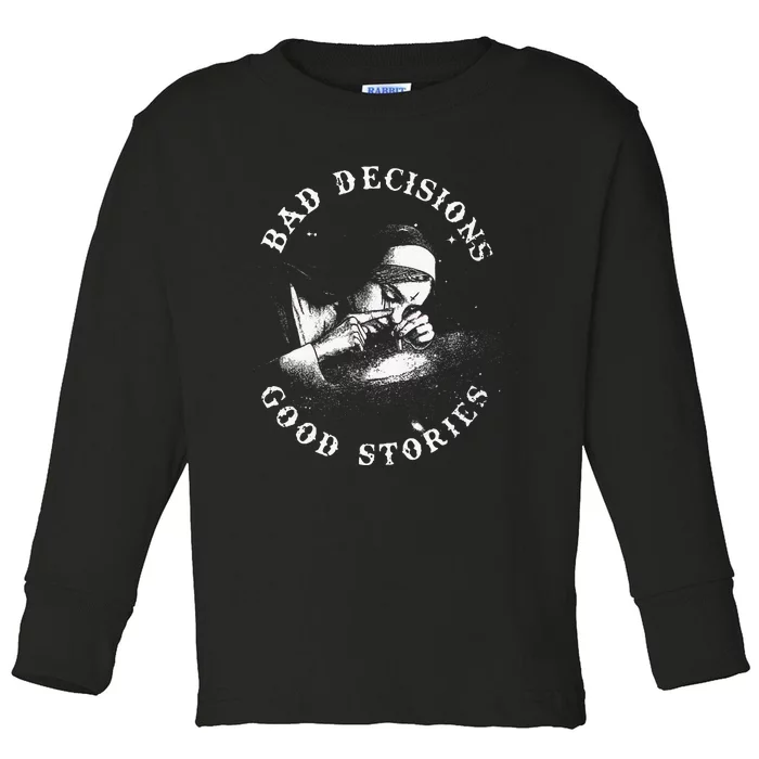 Bad Decisions Good Stories Nun Smoking Unholy Drug Nun Toddler Long Sleeve Shirt