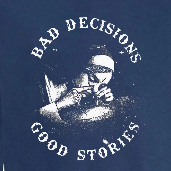 Bad Decisions Good Stories Nun Smoking Unholy Drug Nun Garment-Dyed Sweatshirt