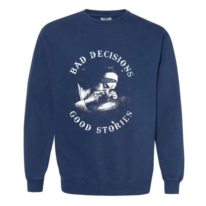 Bad Decisions Good Stories Nun Smoking Unholy Drug Nun Garment-Dyed Sweatshirt