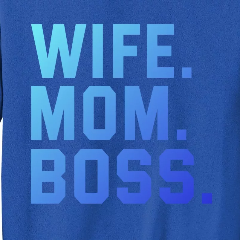 Boss Day Great Gift Wife Mom Boss Mama MotherS Day Birthday Gift Tall Sweatshirt