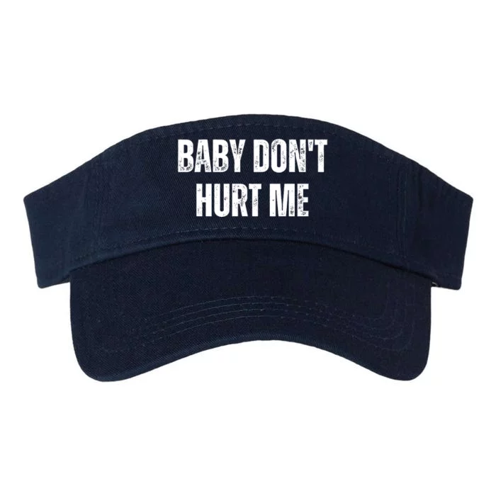 Baby Don't Hurt Me Meme Tee Valucap Bio-Washed Visor