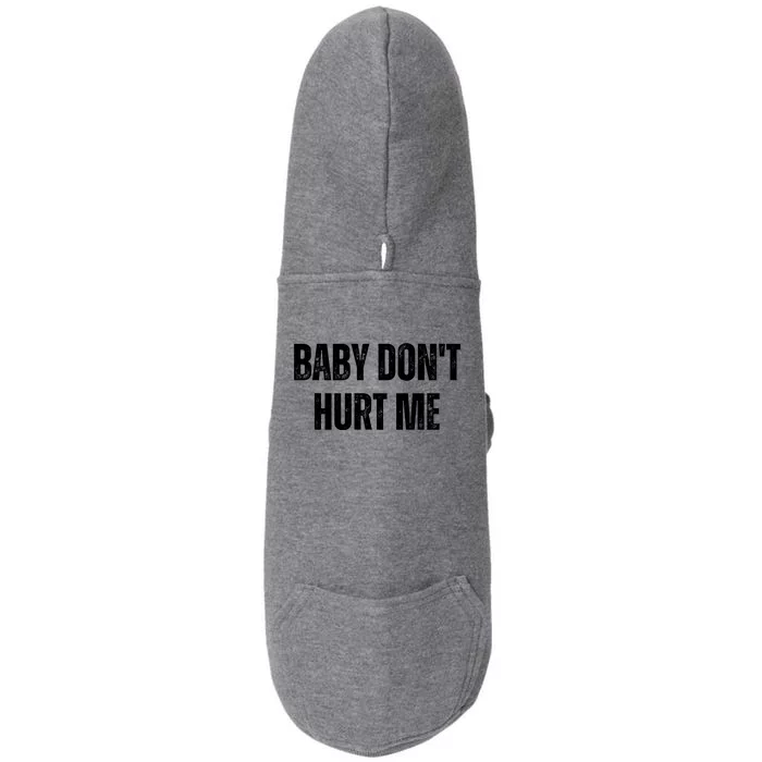 Baby Don't Hurt Me Meme Tee Doggie 3-End Fleece Hoodie