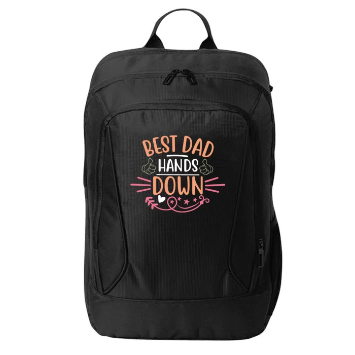 Best Dad Hands Down World Best Dad Hands Down Father's Day Quote City Backpack