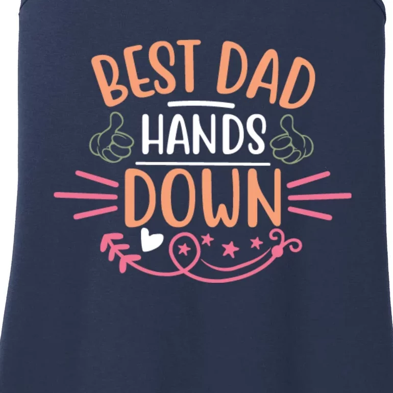 Best Dad Hands Down World Best Dad Hands Down Father's Day Quote Ladies Essential Tank