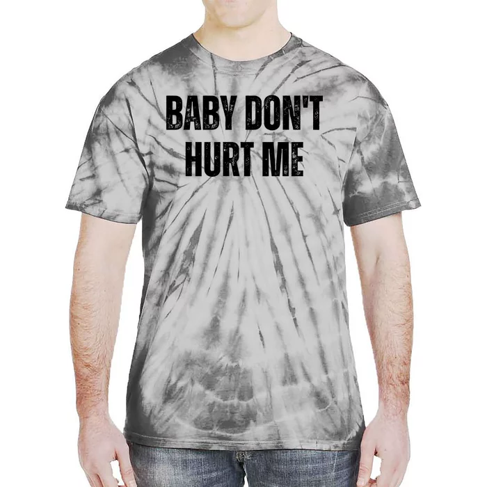 Baby Don't Hurt Me Funny Meme Tie-Dye T-Shirt