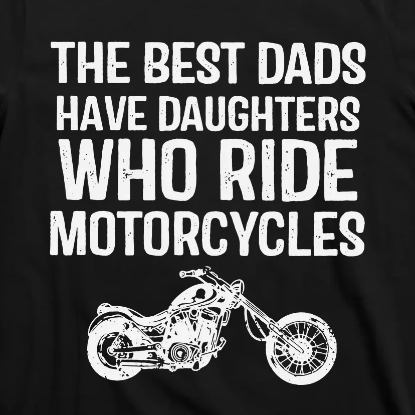 Best Dads Have Daughters Who Ride Motor T-Shirt