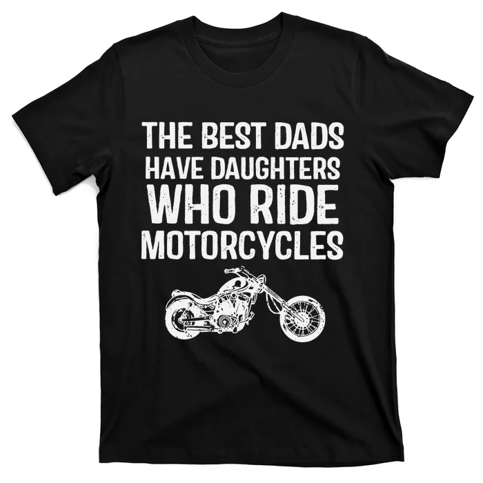 Best Dads Have Daughters Who Ride Motor T-Shirt