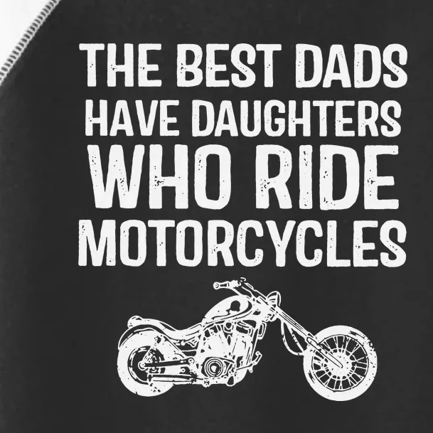 Best Dads Have Daughters Who Ride Motor Toddler Fine Jersey T-Shirt