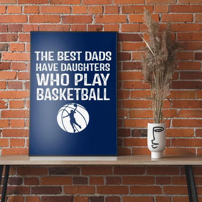 Best Dads Have Daughters Who Play Basketball Gift For Father Poster