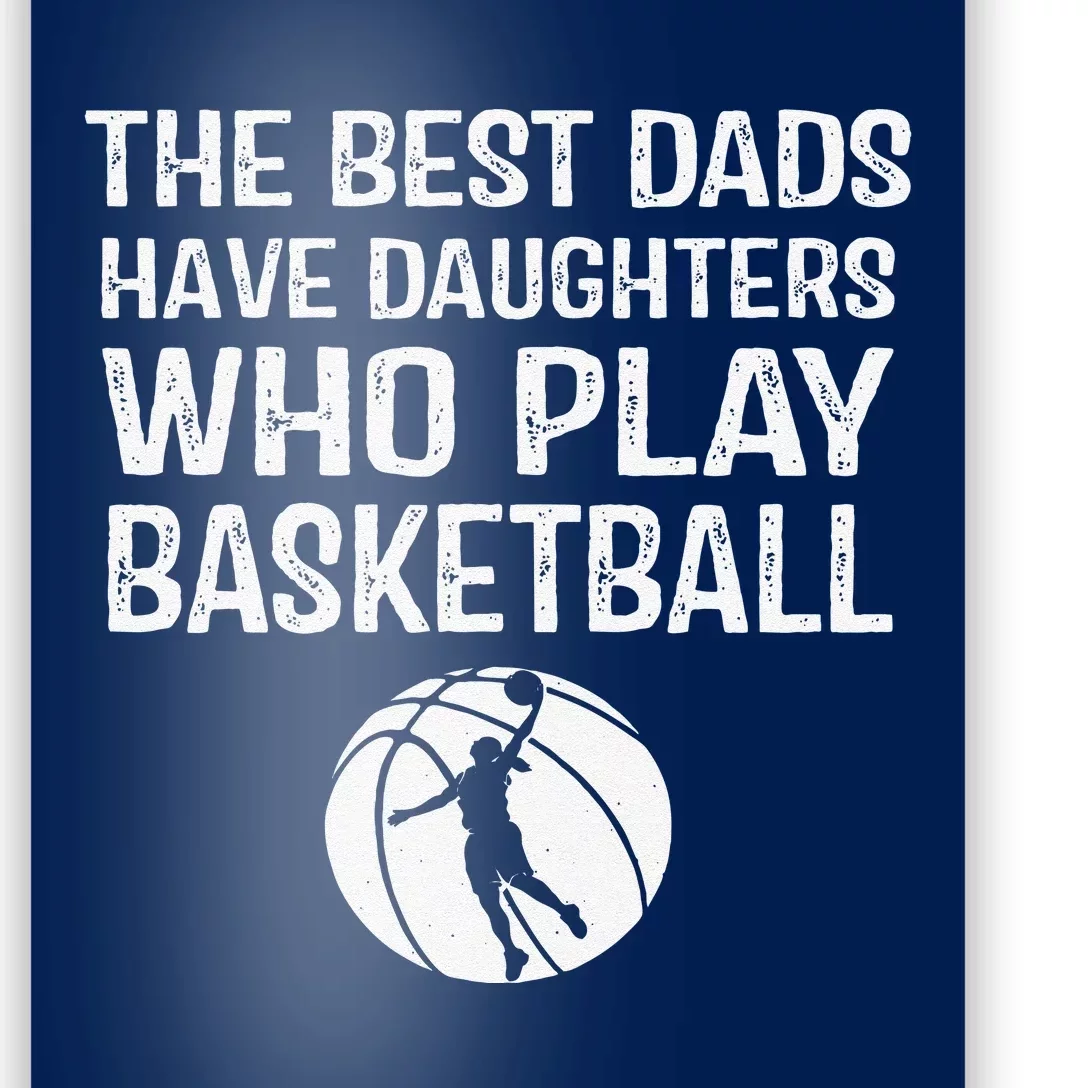 Best Dads Have Daughters Who Play Basketball Gift For Father Poster