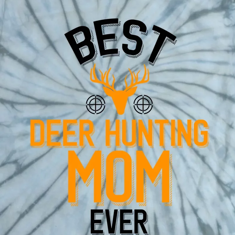 Best Deer Hunting Mom Ever Cute Deer Hunting Great Gift Tie-Dye T-Shirt