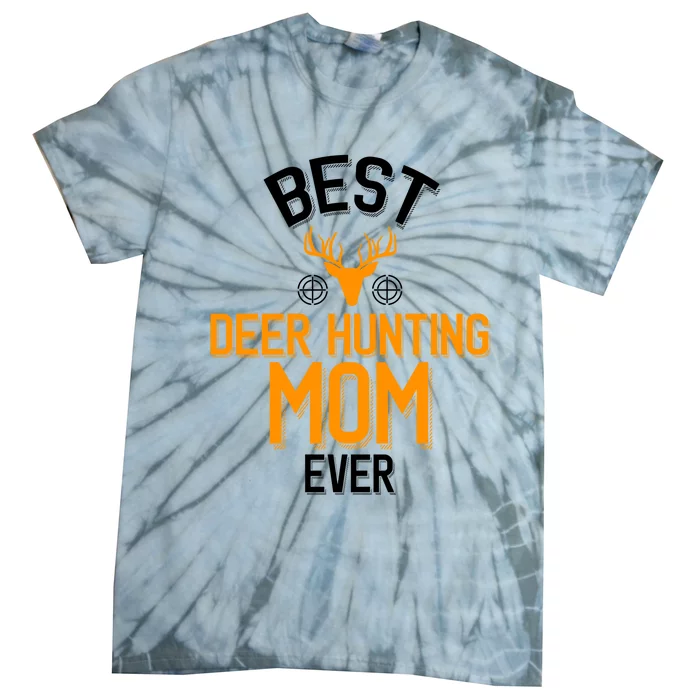 Best Deer Hunting Mom Ever Cute Deer Hunting Great Gift Tie-Dye T-Shirt