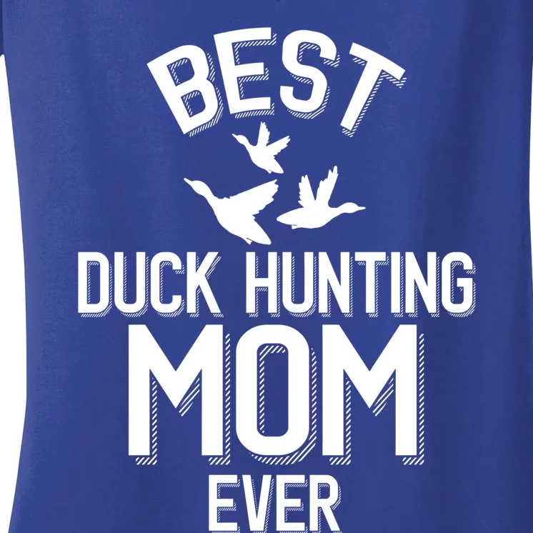 Best Duck Hunting Mom Ever Meaningful Gift Women's V-Neck T-Shirt