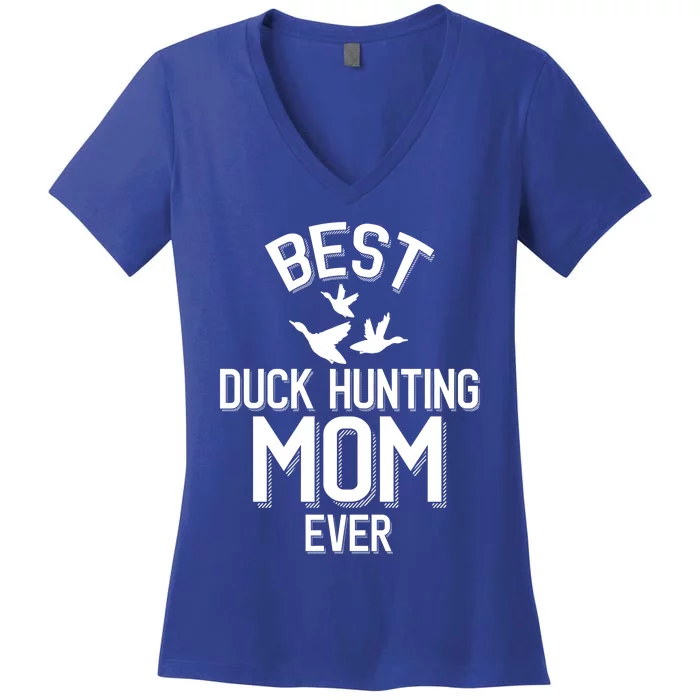 Best Duck Hunting Mom Ever Meaningful Gift Women's V-Neck T-Shirt