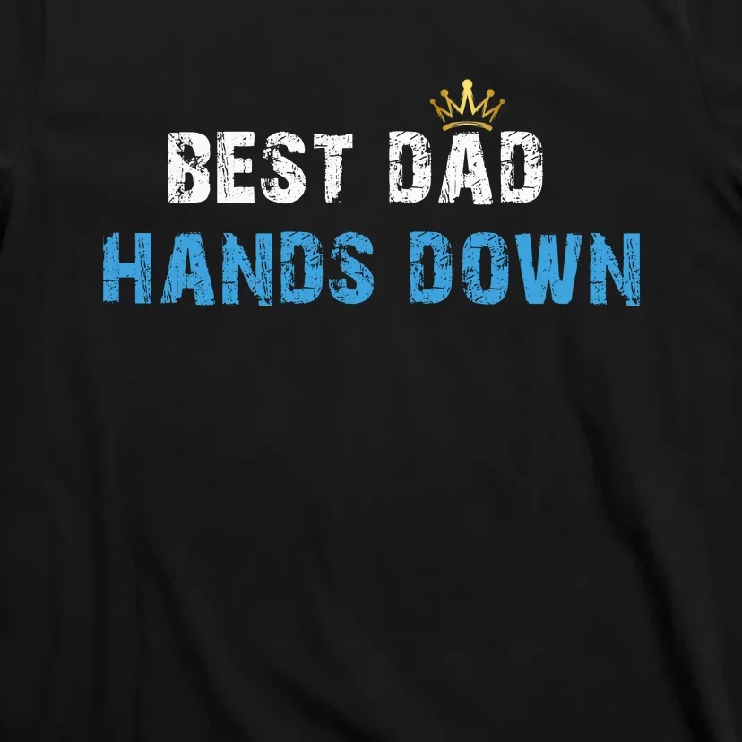 Best Dad Hands Down T-Shirt