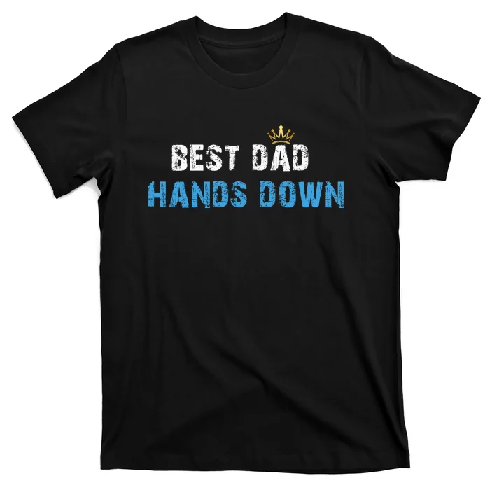 Best Dad Hands Down T-Shirt