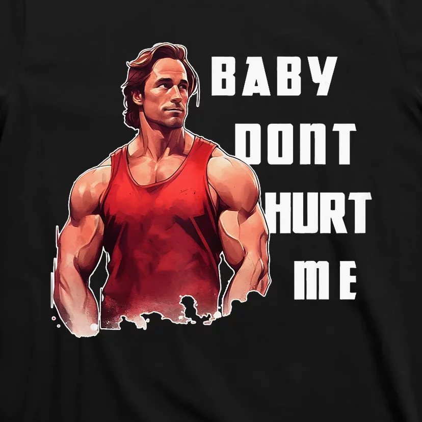 Baby Dont Hurt Funny Meme T-Shirt