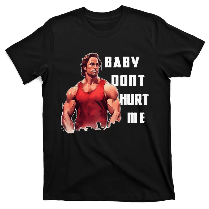 Baby Dont Hurt Funny Meme T-Shirt