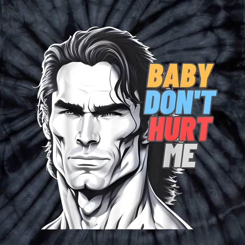 Baby Dont Hurt Me Meme Funny Tie-Dye T-Shirt