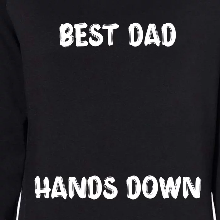 Best Dad Hands Down Craft For Handprints Fathers Day Great Gift Womens California Wash Sweatshirt