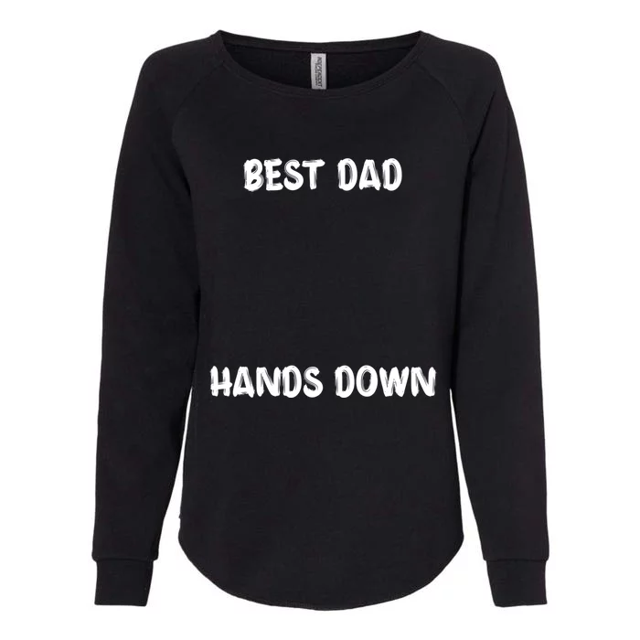 Best Dad Hands Down Craft For Handprints Fathers Day Great Gift Womens California Wash Sweatshirt