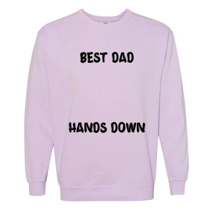 Best Dad Hands Down Craft For Handprints Fathers Day Great Gift Garment-Dyed Sweatshirt