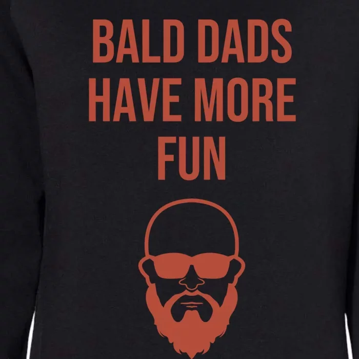 Bald Dads Have More Fun Dad Balding Funny Fathers Day Gym Gift Womens California Wash Sweatshirt