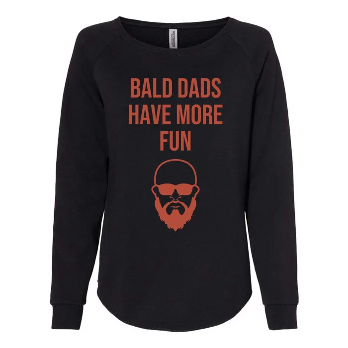 Bald Dads Have More Fun Dad Balding Funny Fathers Day Gym Gift Womens California Wash Sweatshirt