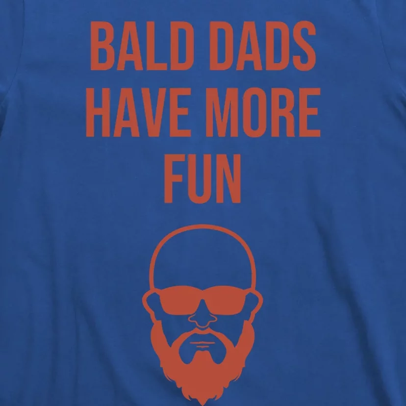 Bald Dads Have More Fun Dad Balding Funny Fathers Day Gym Gift T-Shirt