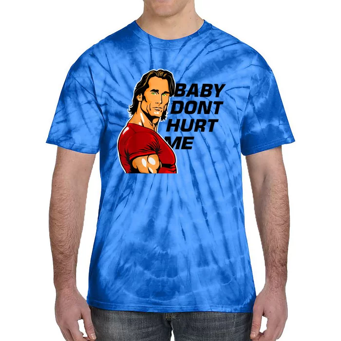 Baby Dont Hurt Me Funny Meme Tie-Dye T-Shirt